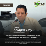 Fiscalía esclarece avances clave en casos de Las Tarimitas y Caña Hueca en Tuxtla Gutiérrez.